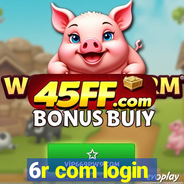 6r com login